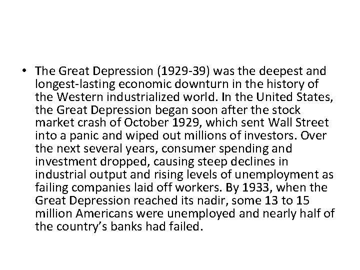  • The Great Depression (1929 -39) was the deepest and longest-lasting economic downturn