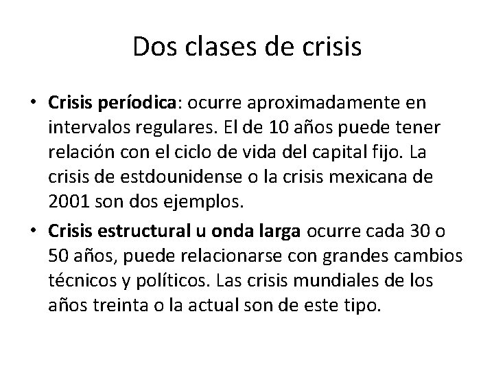 Dos clases de crisis • Crisis períodica: ocurre aproximadamente en intervalos regulares. El de