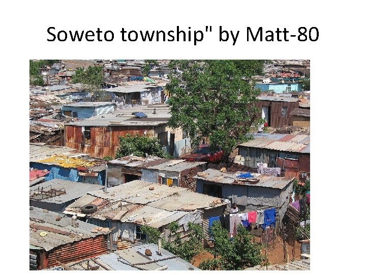 Soweto township" by Matt-80 