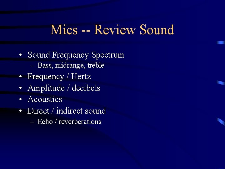 Mics -- Review Sound • Sound Frequency Spectrum – Bass, midrange, treble • •