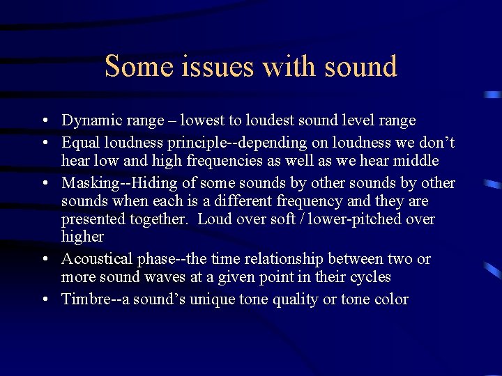 Some issues with sound • Dynamic range – lowest to loudest sound level range