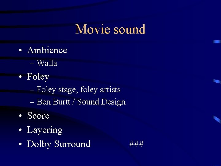 Movie sound • Ambience – Walla • Foley – Foley stage, foley artists –