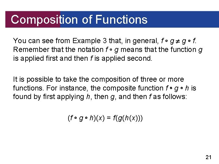 Composition of Functions You can see from Example 3 that, in general, f g