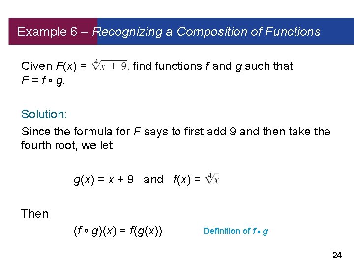 Example 6 – Recognizing a Composition of Functions Given F (x) = F =