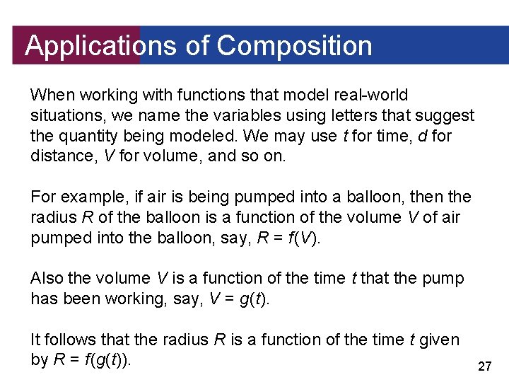 Applications of Composition When working with functions that model real-world situations, we name the