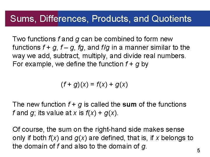 Sums, Differences, Products, and Quotients Two functions f and g can be combined to