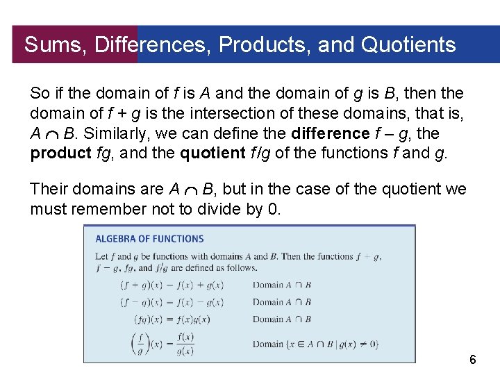 Sums, Differences, Products, and Quotients So if the domain of f is A and