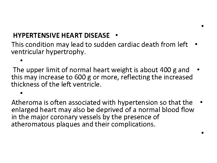  • HYPERTENSIVE HEART DISEASE • This condition may lead to sudden cardiac death