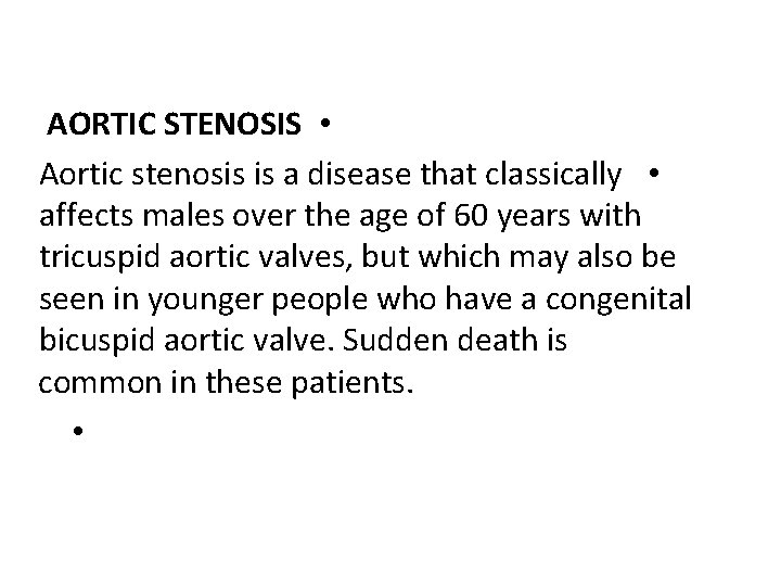 AORTIC STENOSIS • Aortic stenosis is a disease that classically • affects males over