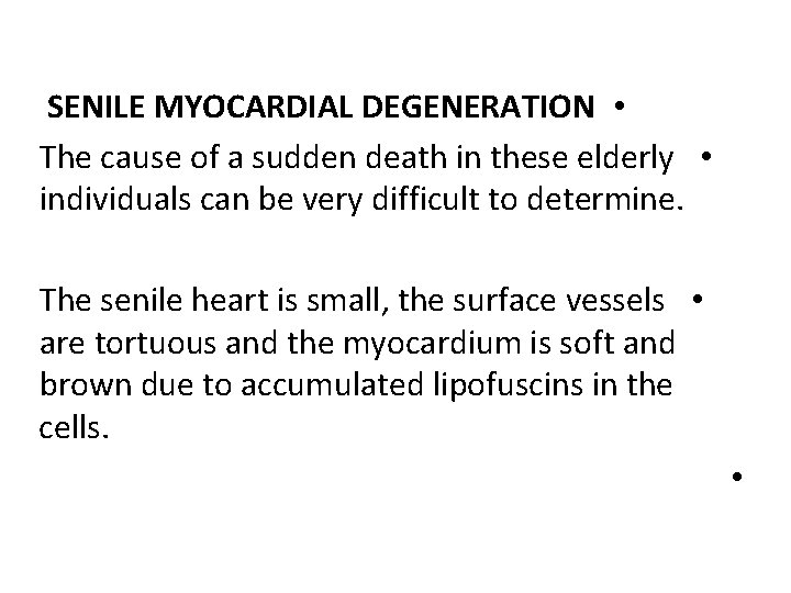 SENILE MYOCARDIAL DEGENERATION • The cause of a sudden death in these elderly •
