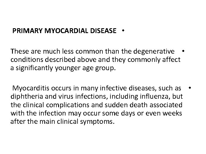 PRIMARY MYOCARDIAL DISEASE • These are much less common than the degenerative • conditions