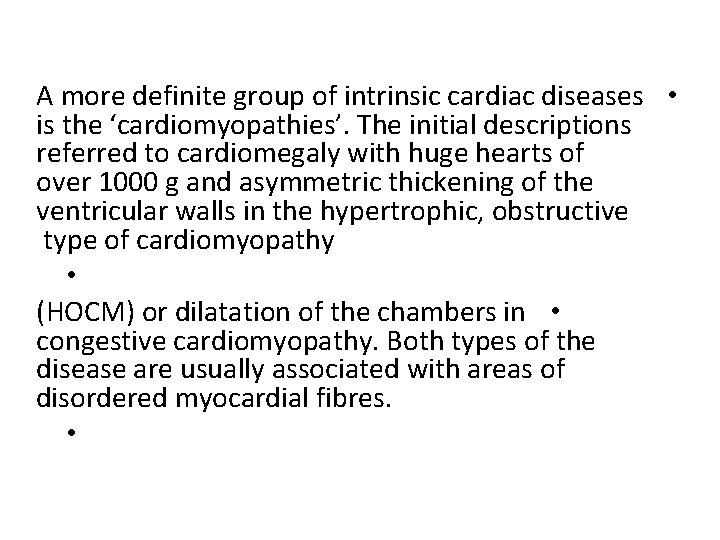 A more definite group of intrinsic cardiac diseases • is the ‘cardiomyopathies’. The initial