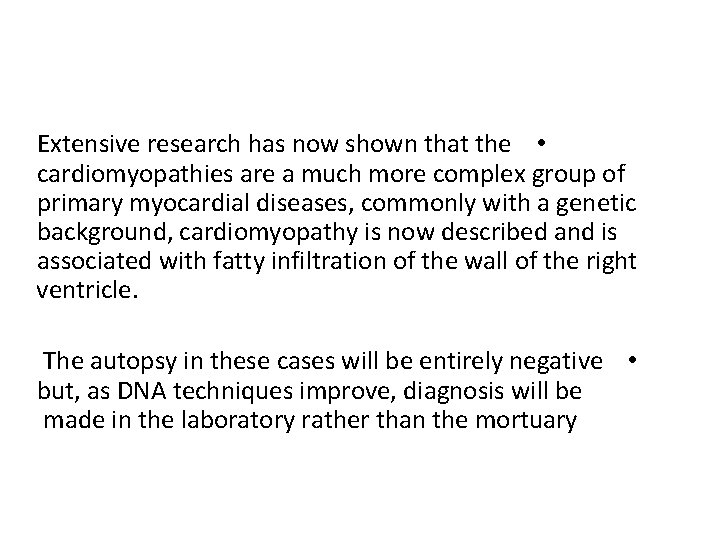 Extensive research has now shown that the • cardiomyopathies are a much more complex