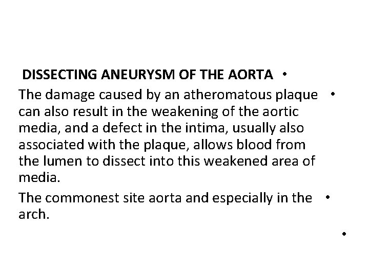 DISSECTING ANEURYSM OF THE AORTA • The damage caused by an atheromatous plaque •