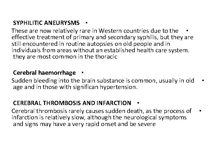 SYPHILITIC ANEURYSMS • These are now relatively rare in Western countries due to the