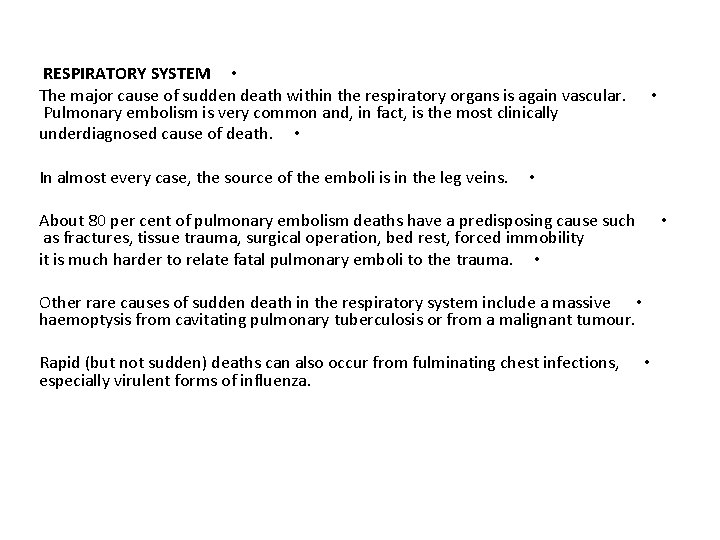RESPIRATORY SYSTEM • The major cause of sudden death within the respiratory organs is