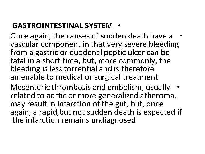 GASTROINTESTINAL SYSTEM • Once again, the causes of sudden death have a • vascular