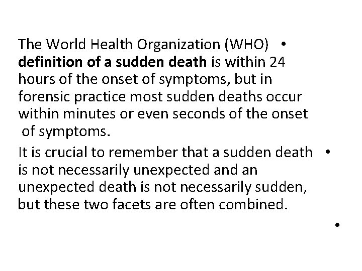 The World Health Organization (WHO) • definition of a sudden death is within 24