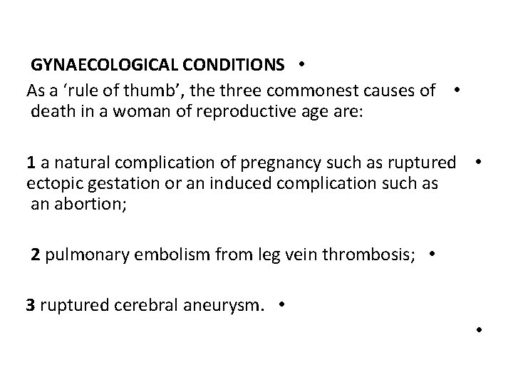GYNAECOLOGICAL CONDITIONS • As a ‘rule of thumb’, the three commonest causes of •