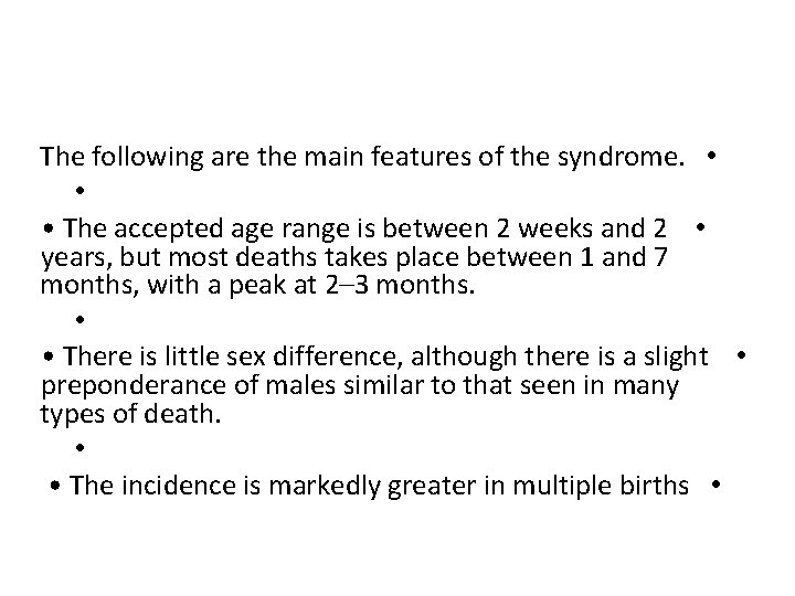 The following are the main features of the syndrome. • • • The accepted