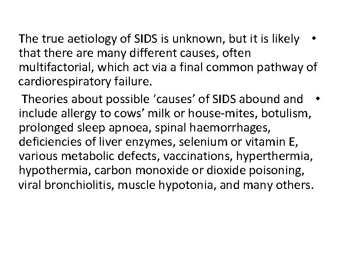 The true aetiology of SIDS is unknown, but it is likely • that there