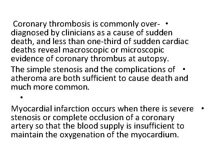 Coronary thrombosis is commonly over- • diagnosed by clinicians as a cause of sudden