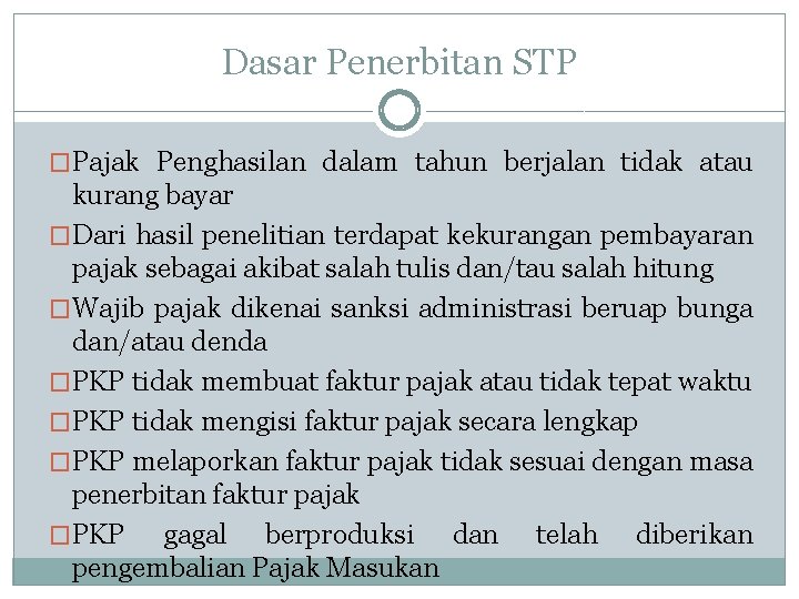 Dasar Penerbitan STP �Pajak Penghasilan dalam tahun berjalan tidak atau kurang bayar �Dari hasil