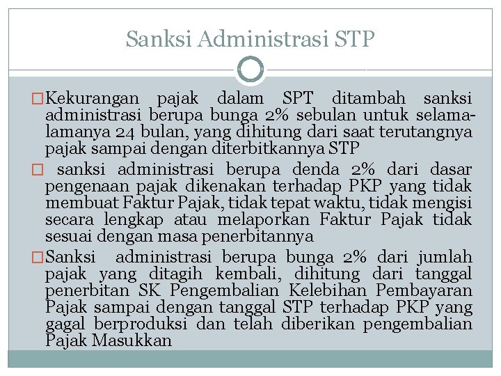 Sanksi Administrasi STP �Kekurangan pajak dalam SPT ditambah sanksi administrasi berupa bunga 2% sebulan