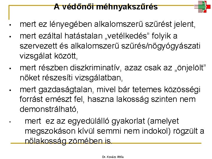 A védőnői méhnyakszűrés • • • mert ez lényegében alkalomszerű szűrést jelent, mert ezáltal