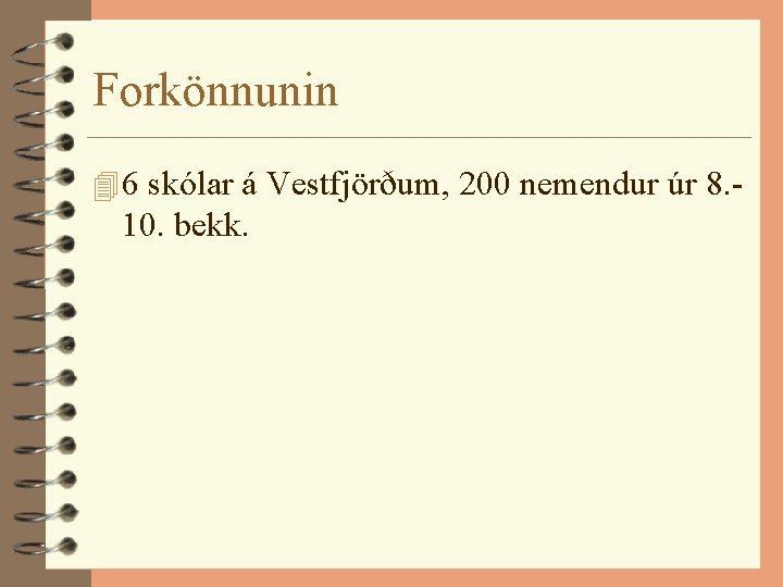 Forkönnunin 4 6 skólar á Vestfjörðum, 200 nemendur úr 8. - 10. bekk. 