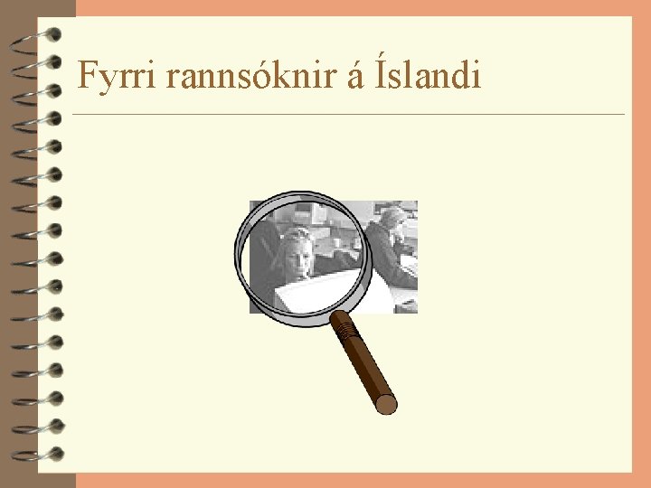 Fyrri rannsóknir á Íslandi 