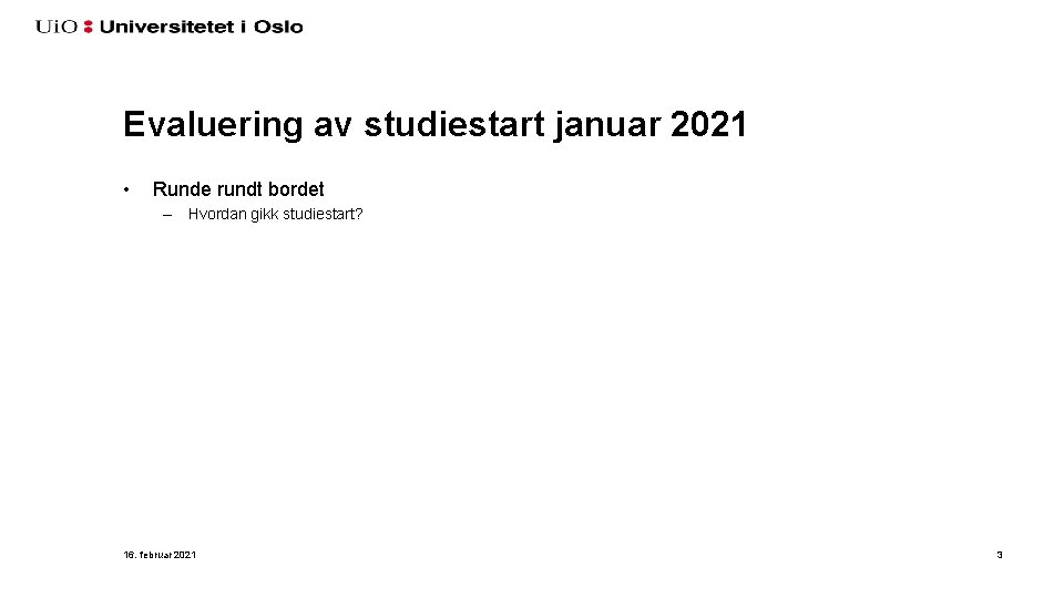Evaluering av studiestart januar 2021 • Runde rundt bordet – Hvordan gikk studiestart? 16.
