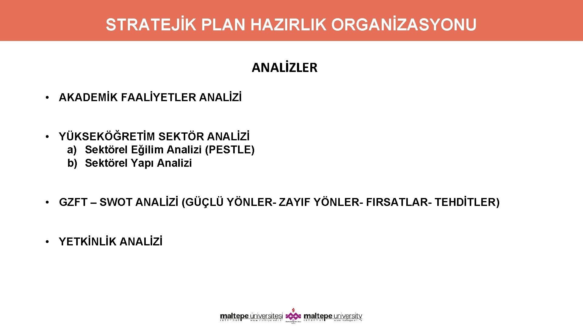 STRATEJİK PLAN HAZIRLIK ORGANİZASYONU ANALİZLER • AKADEMİK FAALİYETLER ANALİZİ • YÜKSEKÖĞRETİM SEKTÖR ANALİZİ a)