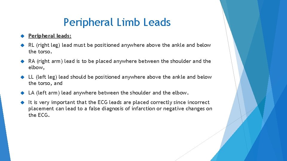 Peripheral Limb Leads Peripheral leads: RL (right leg) lead must be positioned anywhere above