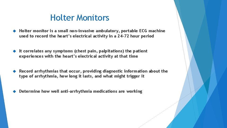 Holter Monitors Holter monitor is a small non-invasive ambulatory, portable ECG machine used to