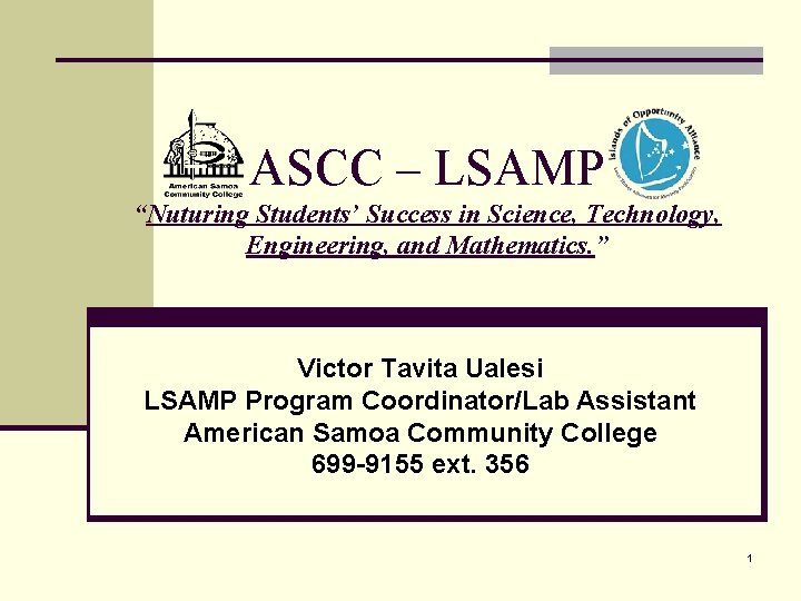 ASCC – LSAMP “Nuturing Students’ Success in Science, Technology, Engineering, and Mathematics. ” Victor