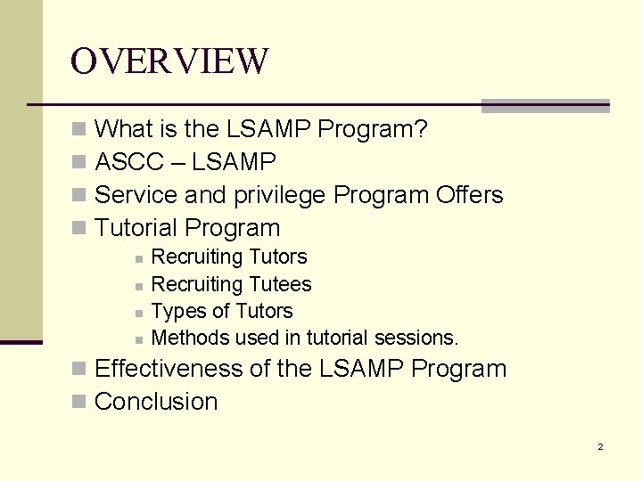 OVERVIEW n n What is the LSAMP Program? ASCC – LSAMP Service and privilege