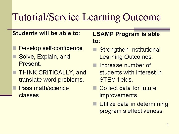 Tutorial/Service Learning Outcome Students will be able to: n Develop self-confidence. n Solve, Explain,