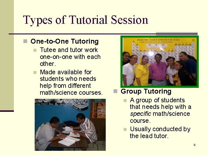 Types of Tutorial Session n One-to-One Tutoring n Tutee and tutor work one-on-one with