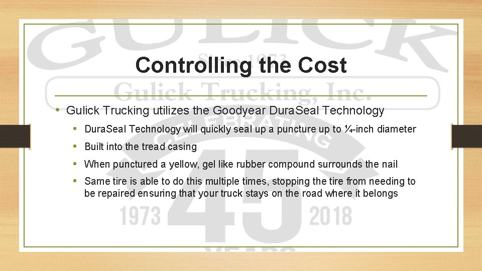 Controlling the Cost • Gulick Trucking utilizes the Goodyear Dura. Seal Technology • •
