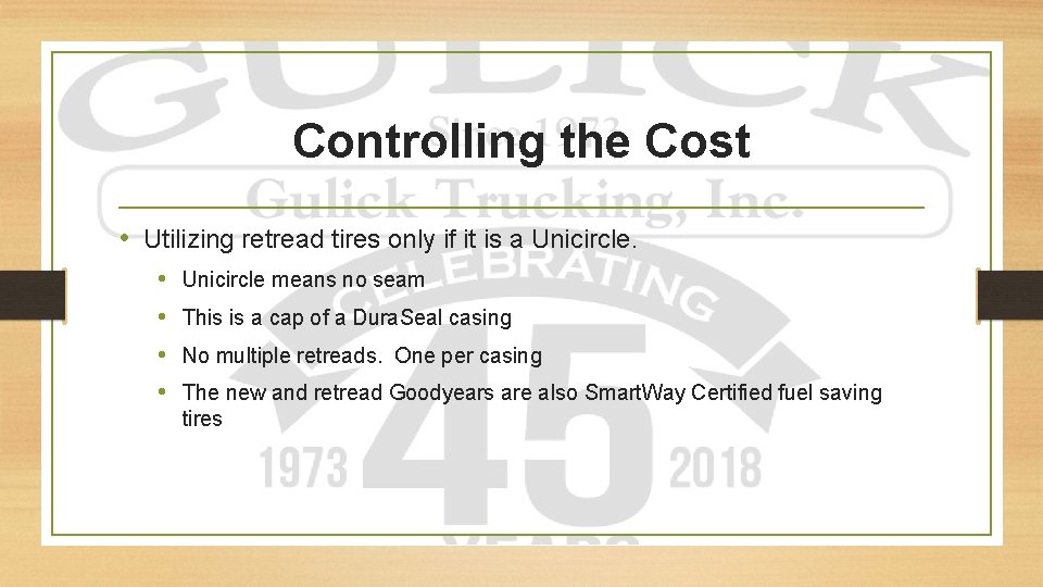 Controlling the Cost • Utilizing retread tires only if it is a Unicircle. •