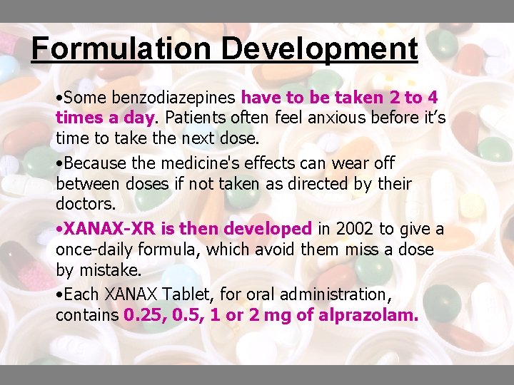 Formulation Development • Some benzodiazepines have to be taken 2 to 4 times a