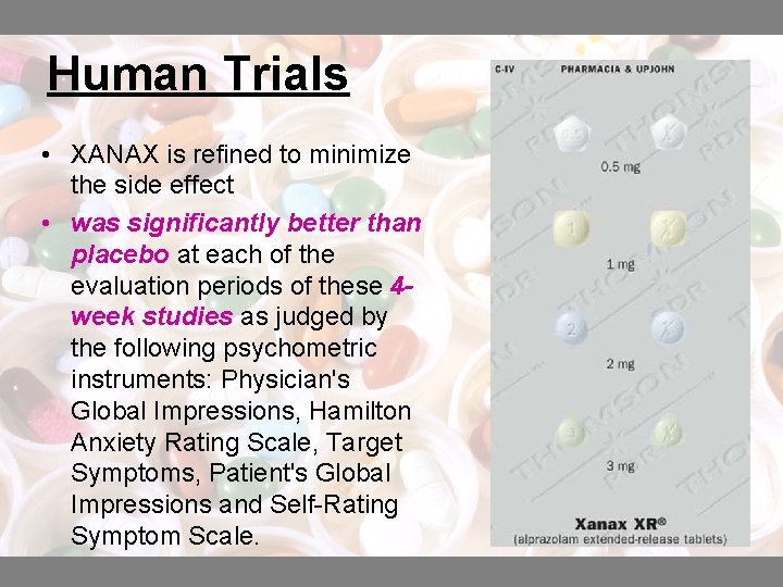 Human Trials • XANAX is refined to minimize the side effect • was significantly