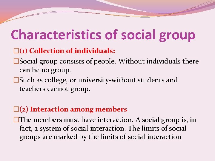 Characteristics of social group �(1) Collection of individuals: �Social group consists of people. Without