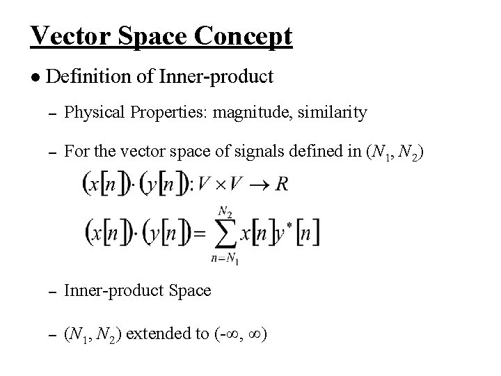 Vector Space Concept l Definition of Inner-product – Physical Properties: magnitude, similarity – For