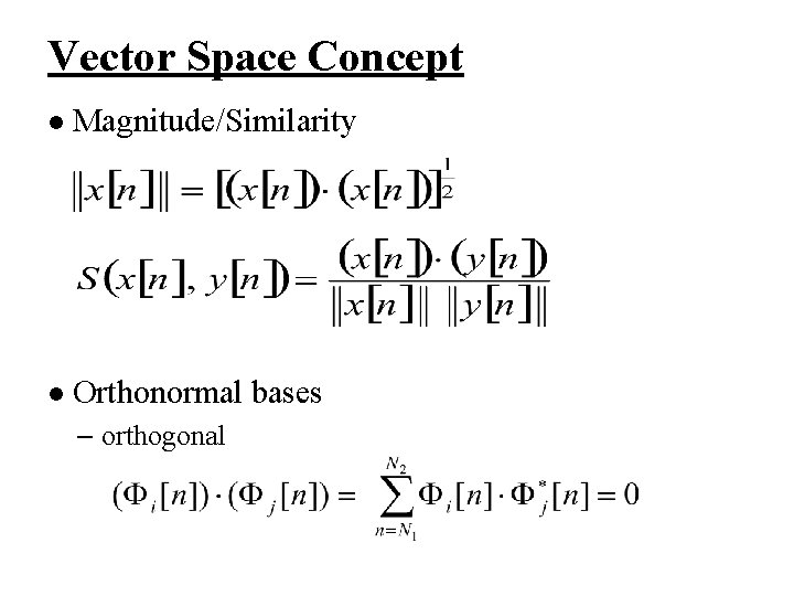 Vector Space Concept l Magnitude/Similarity l Orthonormal bases – orthogonal 