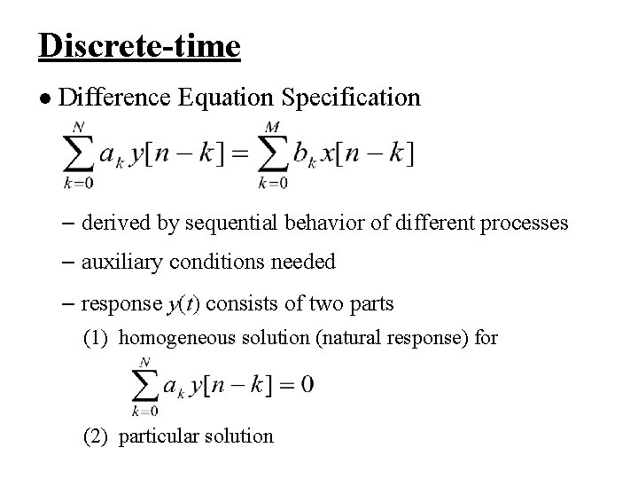 Discrete-time l Difference Equation Specification – derived by sequential behavior of different processes –