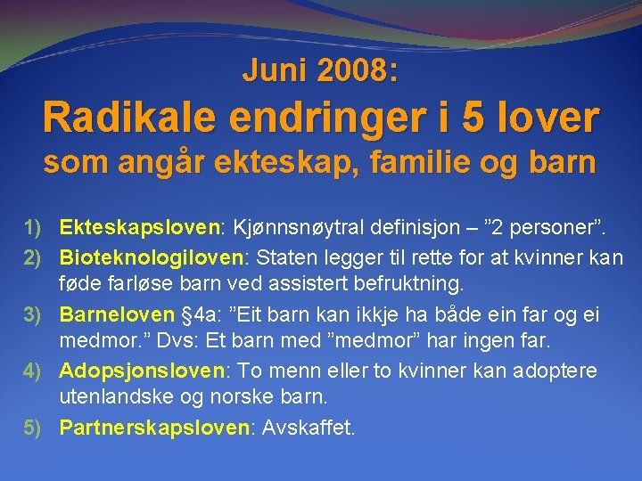 Juni 2008: Radikale endringer i 5 lover som angår ekteskap, familie og barn 1)