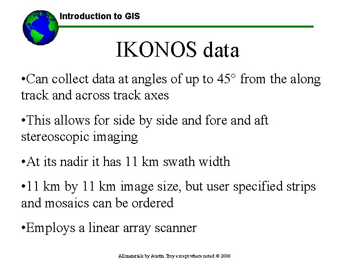 Introduction to GIS IKONOS data • Can collect data at angles of up to