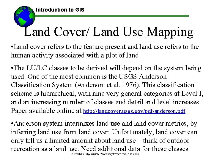Introduction to GIS Land Cover/ Land Use Mapping • Land cover refers to the